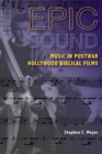Epic Sound : Music in Postwar Hollywood Biblical Films - Book