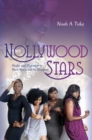 Nollywood Stars : Media and Migration in West Africa and the Diaspora - Book