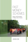 Fast Money Schemes : Hope and Deception in Papua New Guinea - Book