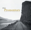 After Promontory : One Hundred and Fifty Years of Transcontinental Railroading - Book
