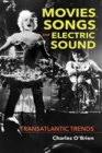 Movies, Songs, and Electric Sound : Transatlantic Trends - Book