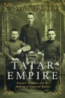 Tatar Empire : Kazan's Muslims and the Making of Imperial Russia - Book