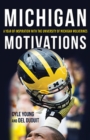 Michigan Motivations : A Year of Inspiration with the University of Michigan Wolverines - Book