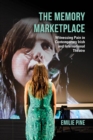 The Memory Marketplace : Witnessing Pain in Contemporary Irish and International Theatre - Book