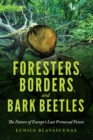 Foresters, Borders, and Bark Beetles : The Future of Europe's Last Primeval Forest - eBook