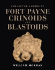 Collector's Guide to Fort Payne Crinoids and Blastoids - Book