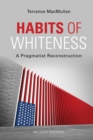 Habits of Whiteness : A Pragmatist Reconstruction - Book