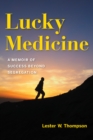 Lucky Medicine : A Memoir of Success beyond Segregation - Book