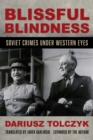 Blissful Blindness : Soviet Crimes Under Western Eyes - Book