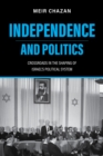 Independence and Politics – Crossroads in the Shaping of Israel`s Political System - Book