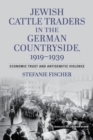 Jewish Cattle Traders in the German Countryside, – Economic Trust and Antisemitic Violence - Book