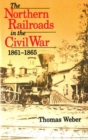 The Northern Railroads in the Civil War, 1861-1865 - Book