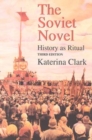 The Soviet Novel, Third Edition : History as Ritual - Book