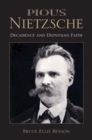 Pious Nietzsche : Decadence and Dionysian Faith - Book