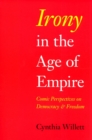 Irony in the Age of Empire : Comic Perspectives on Democracy and Freedom - Book