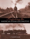 Perfecting the American Steam Locomotive - Book