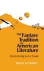 The Fantasy Tradition in American Literature : From Irving to Le Guin - Book
