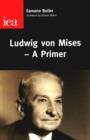 Ludwig Von Mises : A Primer - Book