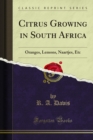 Citrus Growing in South Africa : Oranges, Lemons, Naartjes, Etc - eBook