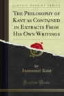 The Philosophy of Kant as Contained in Extracts From His Own Writings - eBook