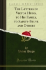 The Letters of Victor Hugo, to His Family, to Sainte-Beuve and Others - eBook