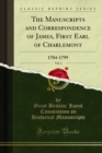 The Manuscripts and Correspondence of James, First Earl of Charlemont : 1784-1799 - eBook