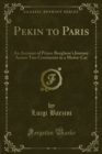 Pekin to Paris : An Account of Prince Borghese's Journey Across Two Continents in a Motor-Car - eBook