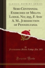 Semi-Centennial Exercises of Melita Lodge, No; 295, F. And A. M., Jurisdiction of Pennsylvania - eBook