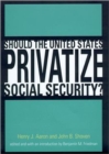 Should the United States Privatize Social Security? - Book