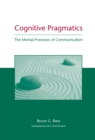 Cognitive Pragmatics : The Mental Processes of Communication - Book