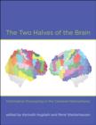 The Two Halves of the Brain : Information Processing in the Cerebral Hemispheres - Book
