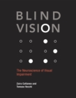 Blind Vision : The Neuroscience of Visual Impairment - Book