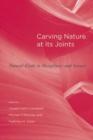 Carving Nature at Its Joints : Natural Kinds in Metaphysics and Science - Book