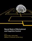 Neural Basis of Motivational and Cognitive Control - Book