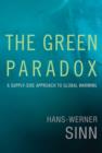 The Green Paradox : A Supply-Side Approach to Global Warming - Book