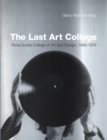 The Last Art College : Nova Scotia College of Art and Design, 1968-1978 - Book