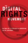 The Digital Rights Movement : The Role of Technology in Subverting Digital Copyright - Book