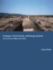 Ecologies, Environments, and Energy Systems in Art of the 1960s and 1970s - Book