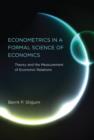 Econometrics in a Formal Science of Economics : Theory and the Measurement of Economic Relations - Book
