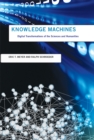 Knowledge Machines : Digital Transformations of the Sciences and Humanities - Book