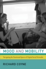 Mood and Mobility : Navigating the Emotional Spaces of Digital Social Networks - Book