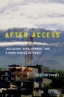 After Access : Inclusion, Development, and a More Mobile Internet - Book