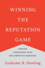 Winning the Reputation Game : Creating Stakeholder Value and Competitive Advantage - Book