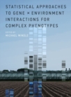 Statistical Approaches to Gene x Environment Interactions for Complex Phenotypes - Book