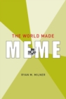 The World Made Meme : Public Conversations and Participatory Media - Book