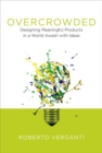 Overcrowded : Designing Meaningful Products in a World Awash with Ideas - Book