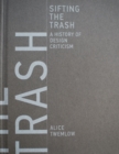 Sifting the Trash : A History of Design Criticism - Book