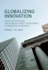 Globalizing Innovation : State Institutions and Foreign Direct Investment in Emerging Economies - Book