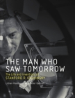 The Man Who Saw Tomorrow : The Life and Inventions of Stanford R. Ovshinsky - Book