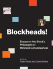 Blockheads! : Essays on Ned Block's Philosophy of Mind and Consciousness - Book